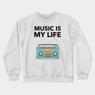 Music Is My Life Crewneck Sweatshirt